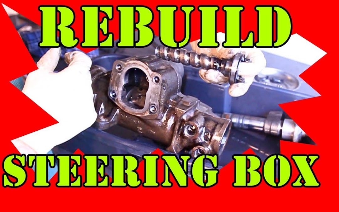 Rebuild your Steering Gear Box